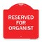 Signmission Designer Series Sign-Reserved for Organist, Red & White Aluminum Sign, 18" x 18", RW-1818-23193 A-DES-RW-1818-23193 - alternate 1